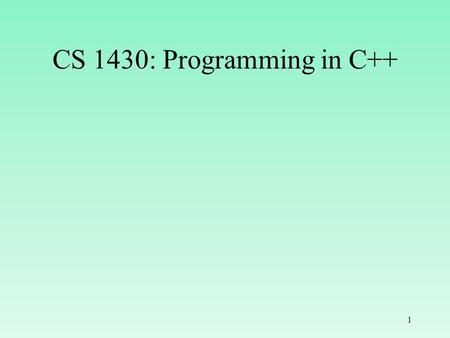 CS 1430: Programming in C++ 1. Class StudentList class StudentList { private: int numStudents; Student students[MAX_SIZE]; int find(const Student& s)