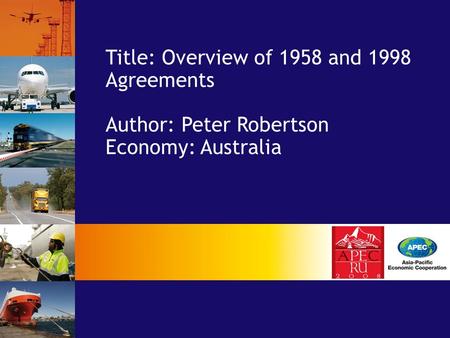 Title: Overview of 1958 and 1998 Agreements Author: Peter Robertson Economy: Australia.