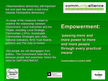 Empowerment: ‘passing more and more power to more and more people through every practical means’ Communities in Control, 2008  Representative democracy.
