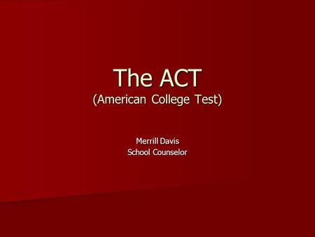 The ACT (American College Test) Merrill Davis School Counselor.