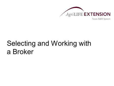 Selecting and Working with a Broker.  Selecting a brokerage company  Reputation/regulation  Account requirements  Margin/commission  Hedger/broker.