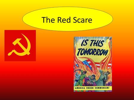The Red Scare. Beginning of the Red Scare Began in Sept 1945 Igor Gouzenko defected (gave up his allegiance) from the Soviet Union Documents he owned.