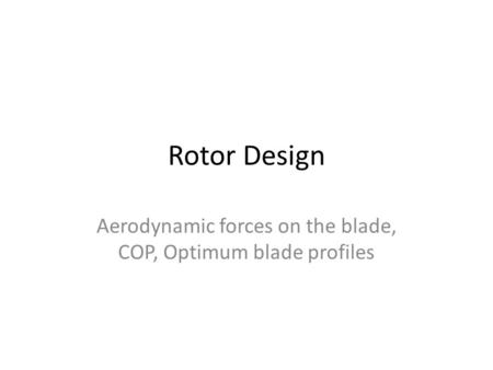 Aerodynamic forces on the blade, COP, Optimum blade profiles