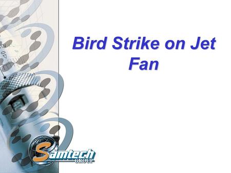 Bird Strike on Jet Fan. Introduction Modelling of Bird Strike using EUROPLEXUS Full Lagrangian Approach Bird modelled by SPH elements (porous gelatine.