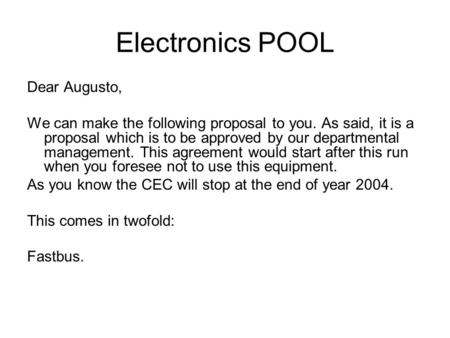 Electronics POOL Dear Augusto, We can make the following proposal to you. As said, it is a proposal which is to be approved by our departmental management.