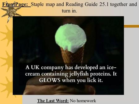 The Last Word: No homework FrontPage: Staple map and Reading Guide 25.1 together and turn in.
