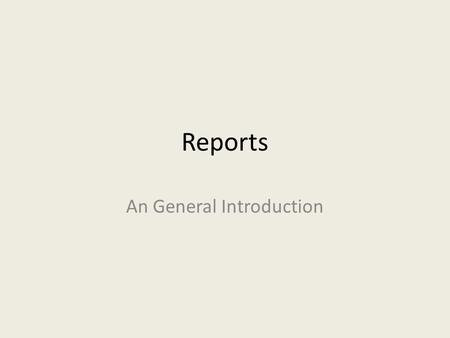 Reports An General Introduction. Reports are Important Because: They identify a problem and reason for writing. They give a more in-depth look at an issue.