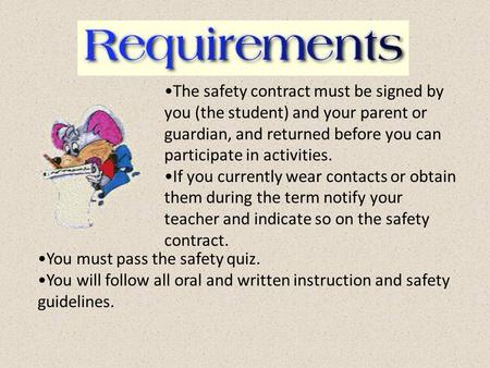The safety contract must be signed by you (the student) and your parent or guardian, and returned before you can participate in activities. If you currently.
