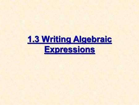 1.3 Writing Algebraic Expressions