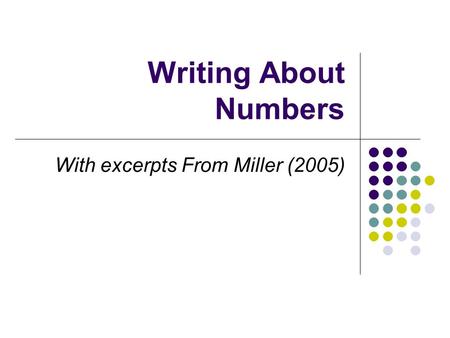 Writing About Numbers With excerpts From Miller (2005)
