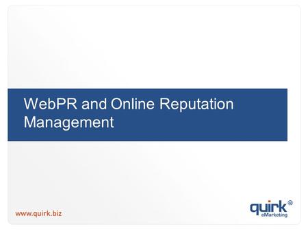 WebPR and Online Reputation Management. “ Public relations is the practice of managing the flow of information between an organisation and its publics.”