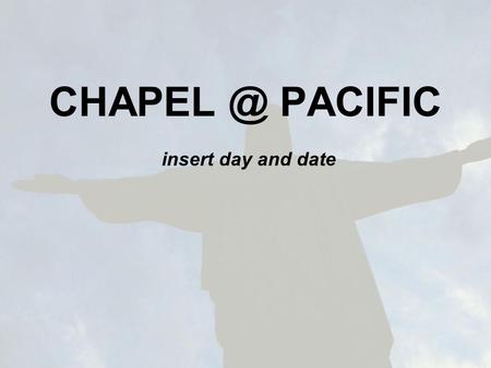PACIFIC insert day and date. we wait quietly for the lighting of the candles.