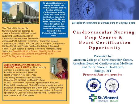 Presented June 3-4, 2016 by: Presented by: American College of Cardiovascular Nurses, American Board of Cardiovascular Medicine, and the St. Vincent Healthcare,