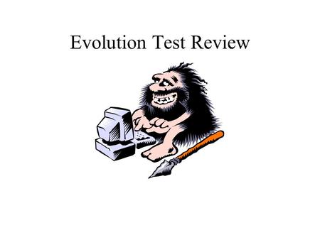 Evolution Test Review. Question 1 Determining which fossil is older by looking at which layer or rock it is found in is called a.Law of Conservation b.Law.