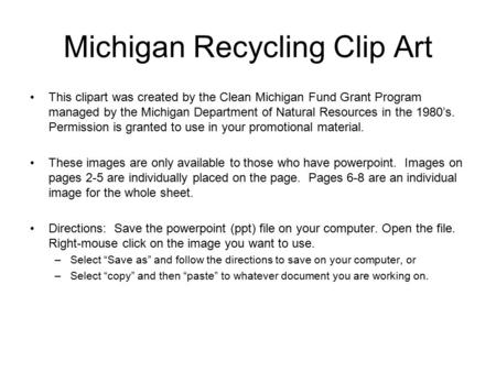 Michigan Recycling Clip Art This clipart was created by the Clean Michigan Fund Grant Program managed by the Michigan Department of Natural Resources in.