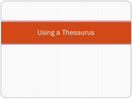 Using a Thesaurus.