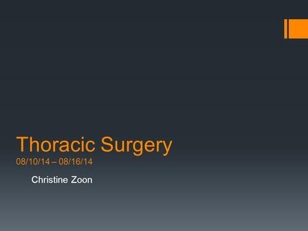 Thoracic Surgery 08/10/14 – 08/16/14 Christine Zoon.