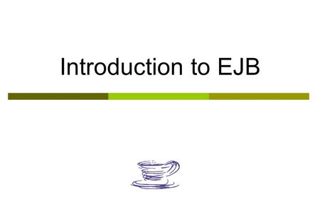 Introduction to EJB. What is an EJB ?  An enterprise java bean is a server-side component that encapsulates the business logic of an application. By.