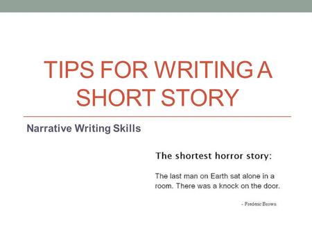 TIPS FOR WRITING A SHORT STORY Narrative Writing Skills.