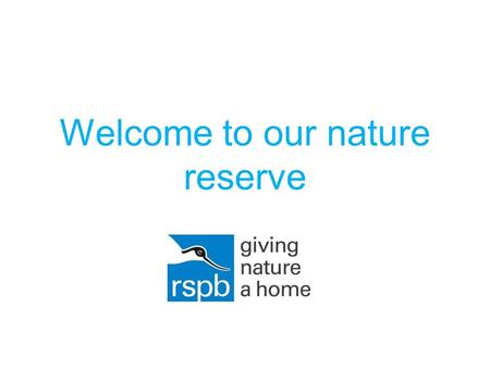 Welcome to our nature reserve. On your visit we will help you to explore nature.