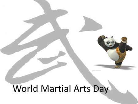 World Martial Arts Day.. Why is World Martial Arts Day on November 27 th ? November 27 th is Bruce Lee’s birthday.