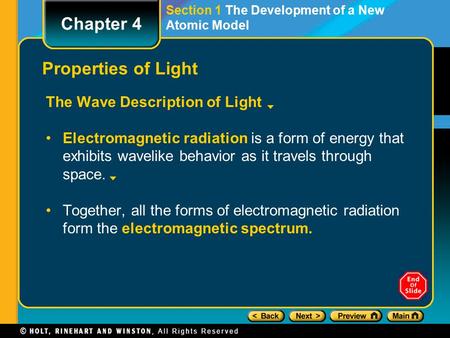 Section 1 The Development of a New Atomic Model Properties of Light The Wave Description of Light Electromagnetic radiation is a form of energy that exhibits.