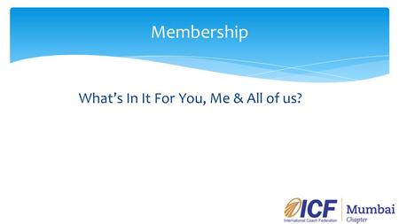 Membership What’s In It For You, Me & All of us?.