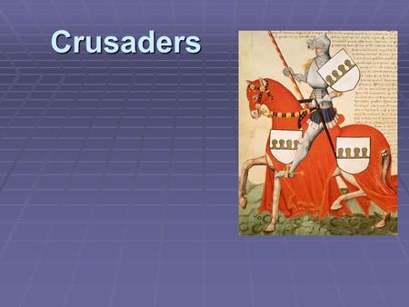 Crusaders. High Middle Ages 1050-1450 FFFFeudal monarchies headed European society, but had little power. AAAAngles, Saxons and Vikings invaded.
