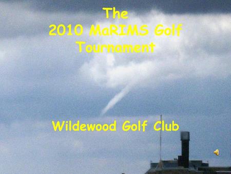 The 2010 MaRIMS Golf Tournament Wildewood Golf Club.