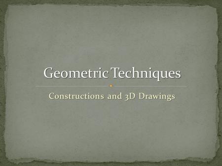 Constructions and 3D Drawings. Constructing Perpendicular Bisectors - Perpendicular Bisectors are lines that cut each other in half at right angles.