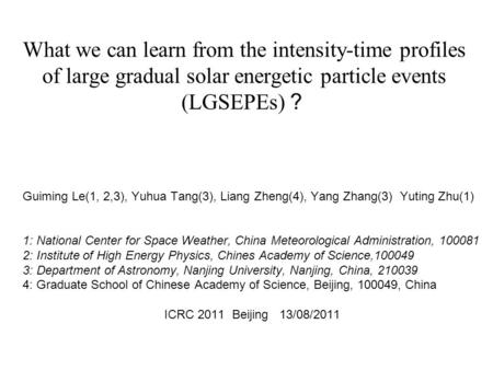 What we can learn from the intensity-time profiles of large gradual solar energetic particle events (LGSEPEs) ？ Guiming Le(1, 2,3), Yuhua Tang(3), Liang.