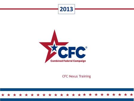 2013 CFC Nexus Training. CFC Nexus Overview 2 CFC NEXUS  Web-Based  Payroll Deduction  One time cash  One Time Check  One Time Credit Card  Online.