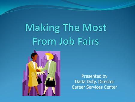 Presented by Darla Doty, Director Career Services Center.