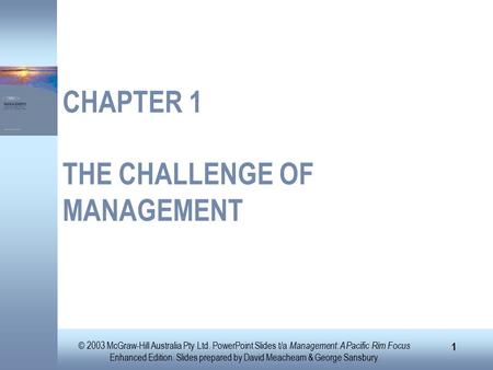 © 2003 McGraw-Hill Australia Pty Ltd. PowerPoint Slides t/a Management: A Pacific Rim Focus Enhanced Edition. Slides prepared by David Meacheam & George.