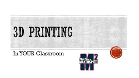 In YOUR Classroom.  When did 3D printing really begin?  In 1984, Chuck Hull of 3D Systems Corporation, developed a prototype system based on this process.