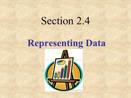 Section 2.4 Representing Data.