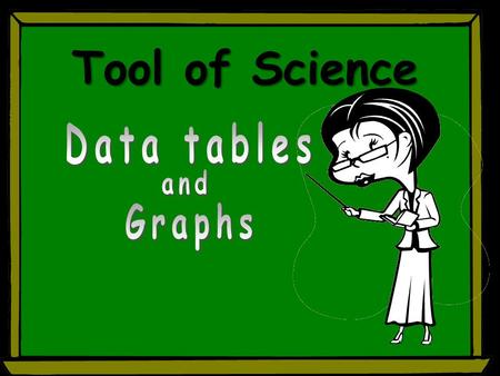 Tool of Science WHAT is a A chart that lets you organize information in rows and columns. ABC 1 2 3 4 Girls Boys Total 1215 712 1927 DogsCats Row Column.