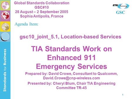 GSC Global Standards Collaboration GSC#10 28 August – 2 September 2005 Sophia Antipolis, France 1 gsc10_joint_5.1, Location-based Services TIA Standards.