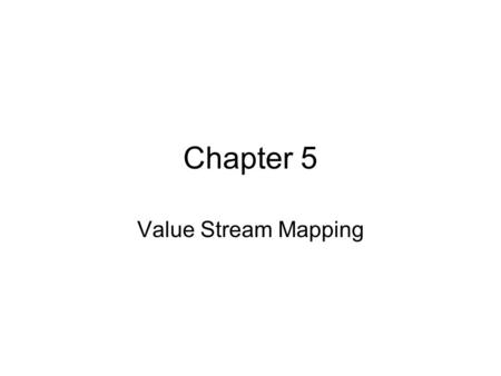 Chapter 5 Value Stream Mapping. IT-465 Lean Manufacturing2 What is VSM? It is a method of creating a “one page picture” of all of the processes that occur.