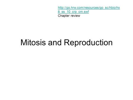 Mitosis and Reproduction  8_ss_10_crp_cm.swf Chapter review.