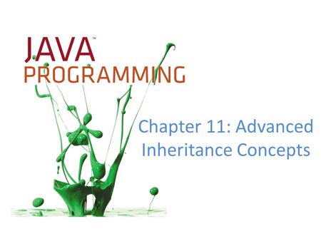 Chapter 11: Advanced Inheritance Concepts. Objectives Create and use abstract classes Use dynamic method binding Create arrays of subclass objects Use.