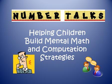 Helping Children Build Mental Math and Computation Strategies.