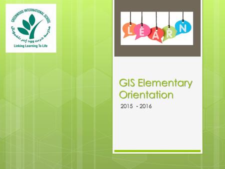GIS Elementary Orientation 2015 - 2016. Core subjects & teaching periods per week  English – 9 lessons (8 for grade 4)  Mathematics – 5 lessons (6 for.