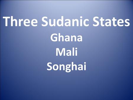 Three Sudanic States Ghana Mali Songhai. Bantu Migration in Africa The Bantu peoples migrated through out Africa constantly searching for new agricultural.