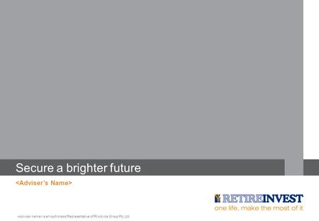 Secure a brighter future is an Authorised Representative of RI Advice Group Pty Ltd.