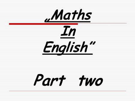 „Maths In English” Part two. Which mathematical operation is the quotient: a)3×15 b)15+5 c)25÷5 d)45-5 Exercise 1.