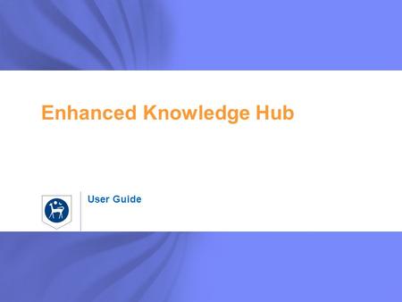 User Guide Enhanced Knowledge Hub. 2 Note Accessing Knowledge Hub 1 2 Access K-Hub by selecting: 1.Knowledge Hub tab, OR 2.Knowledge Hub under My Communities.