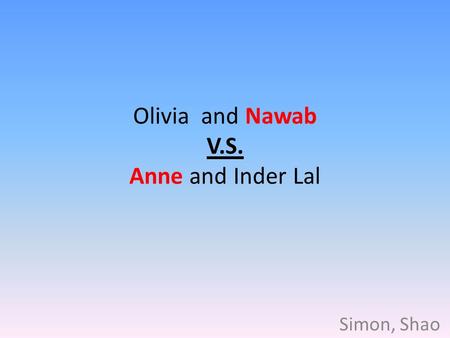 Olivia and Nawab V.S. Anne and Inder Lal Simon, Shao.