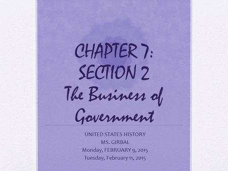 CHAPTER 7: SECTION 2 The Business of Government