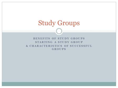 Benefits of Study Groups & Characteristics of Successful Groups
